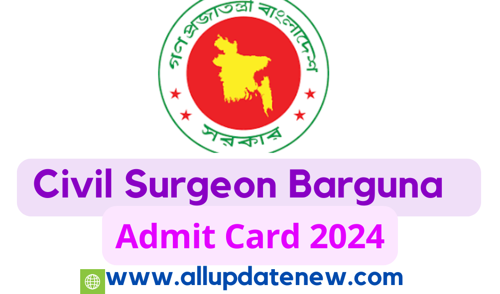 Civil surgeon barguna admit card 2024