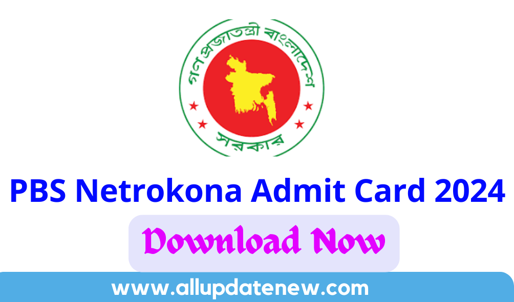 PBS Netrokona Admit Card 2024